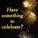 Have something to celebrate?