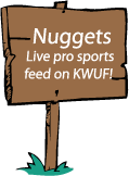 Nuggets, Live pro sports feed.