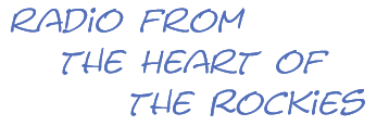 Radio from the heart of the Rockies